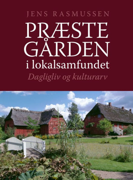 Præstegården i lokalsamfundet: Dagligliv og kulturarv