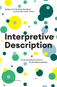 Title: Interpretive Description: En anvendelsesorienteret forskningsmetodologi, Author: Charlotte Handberg