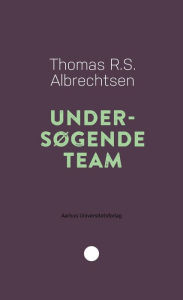 Title: Undersøgende team, Author: Thomas R. S. Albrechtsen