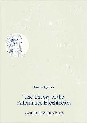 The Theory of the Alternative Erechtheion: Premises, Definition and Implications