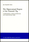 Title: The Hippocampal Region of the Domestic Pig: A Histochemical, Immunocytochemical, and Morphometrical Study, Author: Ida Elisabeth Holm