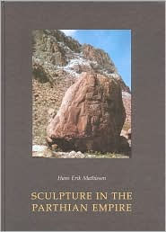 Title: Sculpture in the Parthian Empire, Author: Hans Erik Mathiesen