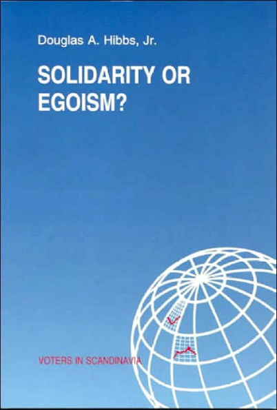 Solidarity or Egoism: The Economics of Sociotropic and Egocentric Influences on Political Behaviour: Denmark in International and Theoretical Perspective