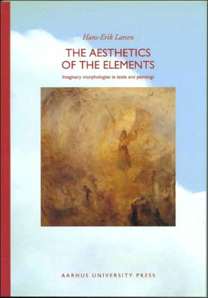 The Aesthetics of the Elements: Imaginary Morphologies in Texts and Paintings