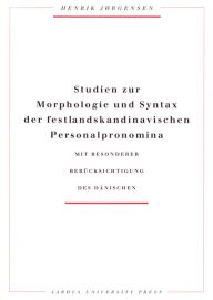 Title: Studien zur Morphologie und Syntax der Festlandskandinavischen Personalpronomina, Author: Henrik Jorgensen