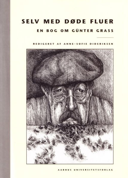 Selv med doede fluer: en bog om Gunter Grass