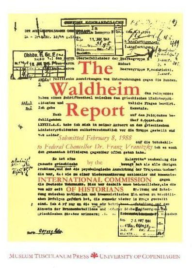 The Waldheim Report: Report to Establish the Military Service of 1st Lieutenant Kurt Waldheim submitted in 1988 to the Austrian Government