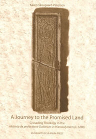 Title: A Journey to the Promised Land: Crusading Theology in the Historia de Profectione Danorum in Hierosolymam (C. 1200), Author: Karen Skovgaard-Petersen