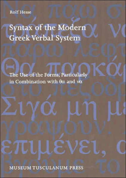 Syntax of the Modern Greek Verbal System: The Use of the Forms, Particularly in Combination with Qa and Va