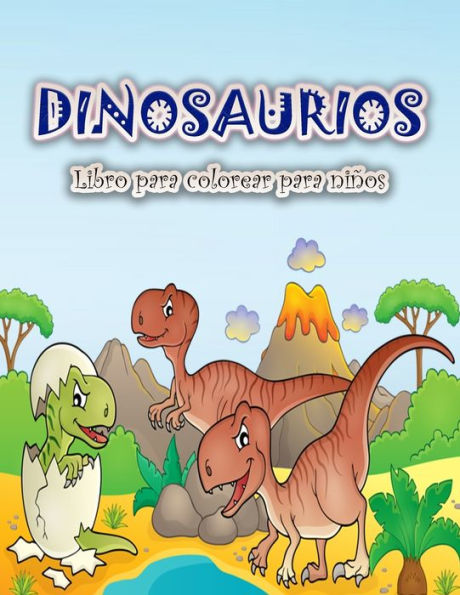 Libro para colorear de dinosaurios para niños: Divertido y gran libro para colorear de dinosaurios para niños, niñas, niños pequeños y preescolares