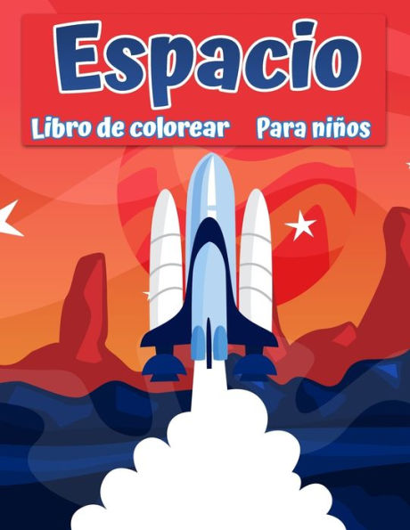 Libro para colorear espacio para niños: Fantástico espacio exterior para colorear con planetas, astronautas, naves espaciales, cohetes