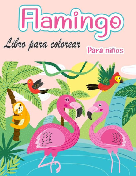 Libro para colorear de flamencos para ni�os: Incre�blemente lindo Flamingos libro para colorear Ni�os y ni�as