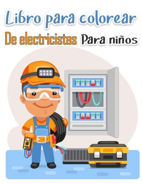 Libro para colorear de electricistas para niños: Más de 50 páginas de alta calidad entre nosotros diseños para colorear para niños y adultos Páginas para colorear educativas fáciles