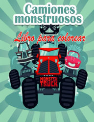 Title: Camiones monstruosos Libro para colorear para niños: ¡Ya están aquí los Monster Trucks más buscados! Niños, prepárense para divertirse y llenar las páginas de grandes camiones monstruosos., Author: Austin Haynes
