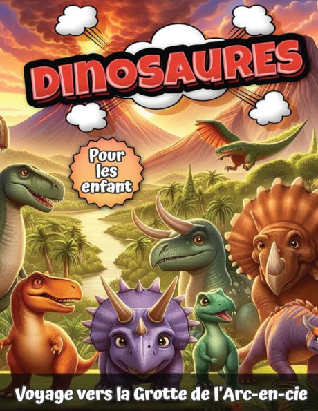 Dinosaures pour les enfants: Voyage vers la Grotte de l'Arc-en-ciel