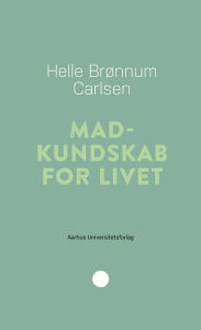 Title: Madkundskab for livet, Author: Helle Brønnum Carlsen