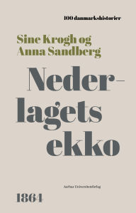 Title: Nederlagets ekko: 1864, Author: Sine Krogh