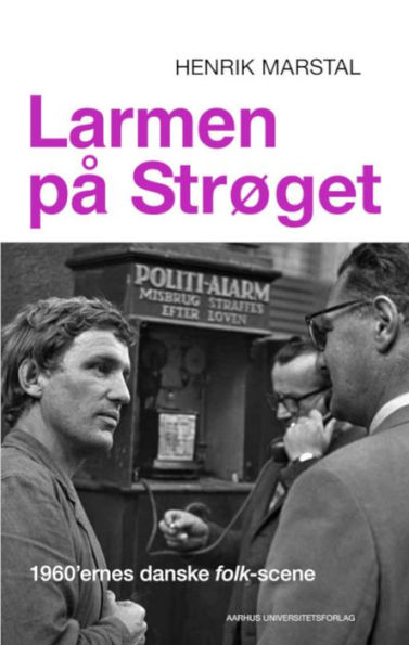 Larmen på Strøget: 1960'ernes danske folk-scene