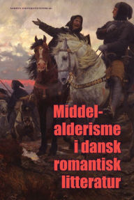 Title: Middelalderisme i dansk romantisk litteratur, Author: Lis Møller