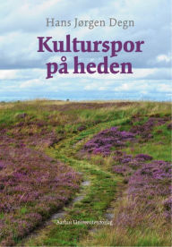 Title: Kulturspor på heden, Author: Hans Jørgen Degn