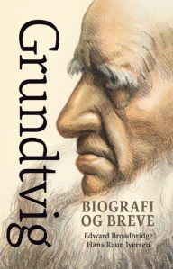 Title: Grundtvig: Biografi og breve, Author: Edward Broadbridge