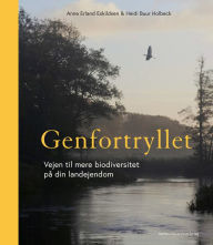 Title: Genfortryllet: Vejen til mere biodiversitet på din landejendom, Author: Anne Erland Eskildsen