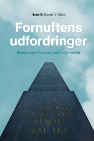 Title: Fornuftens udfordringer: Essays om videnskab, politik og æstetik, Author: Henrik Kaare Nielsen