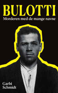 Title: Bulotti: Morderen med de mange navne, Author: Garbi Schmidt