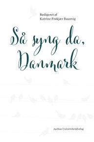Title: Så syng da, Danmark, Author: Katrine Frøkjær Baunvig