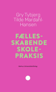Title: Fællesskabende skolepraksis, Author: Gry Tybjerg