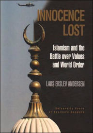 Title: Innocence Lost: Islamism and the Battle over Values and World Order, Author: Lars Erslev Andersen