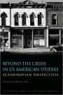 Beyond the Crisis in US American Studies: Scandinavian Perspectives
