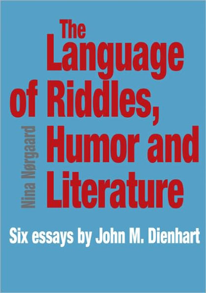 The Language of Riddles, Humor and Literature: Six Essays by John M. Dienhart