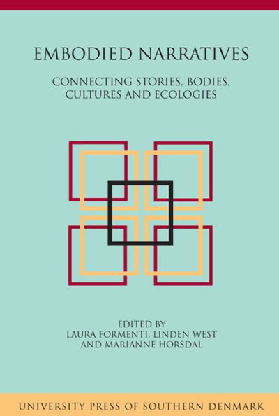 Embodied Narratives: Connecting stories, bodies, cultures and ecologies