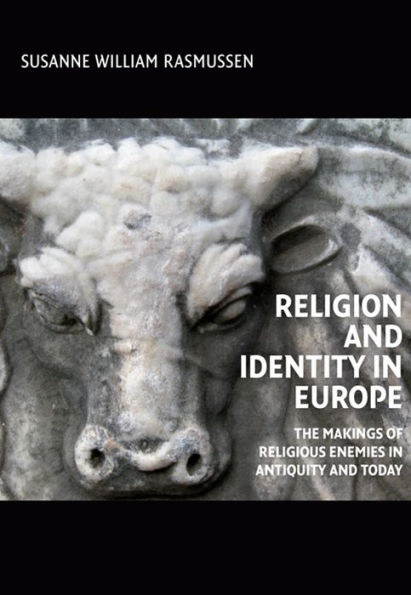 Religion and Identity in Europe: The Makings of Religious Enemies in Antiquity and Today
