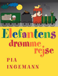 Title: Elefantens drømmerejse, Author: Pia Ingemann