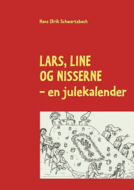 Title: Lars, line og nisserne: - en julekalender, Author: Hans Ulrik Schwartzbach