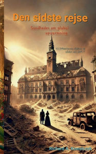 Title: Den sidste rejse: Global opvarmning, Author: Richard A Kowalczyk