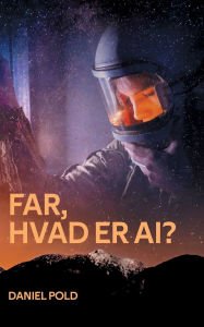 Title: Far, hvad er AI?: En bog om kunstig intelligens, Author: Daniel Pold