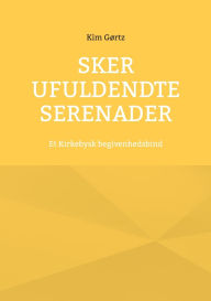 Title: Sker ufuldendte serenader: Et Kirkebysk begivenhedsbind, Author: Kim Gïrtz