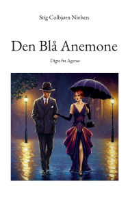 Title: Den Blï¿½ Anemone: Digte fra Agersï¿½, Author: Stig Colbjïrn Nielsen