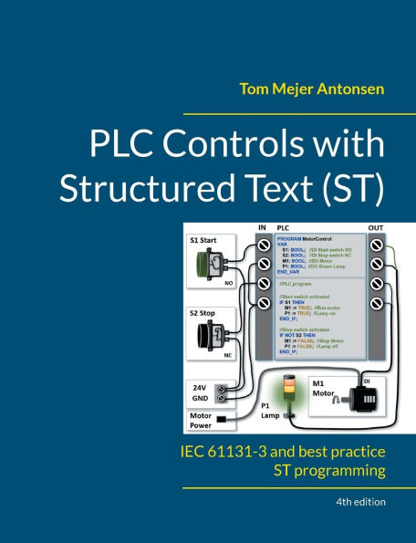 PLC Controls with Structured Text (ST), V4: IEC 61131-3 and best practice ST programming