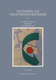Title: Velfï¿½rds- og velstandsforstï¿½der: Forstadsformer i det 20. ï¿½rhundredes hovedstadsmetropol, Author: Henning Bro