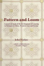 Pattern and Loom: A Practical Study of the Development of Weaving Techniques in China, Western Asia and Europe