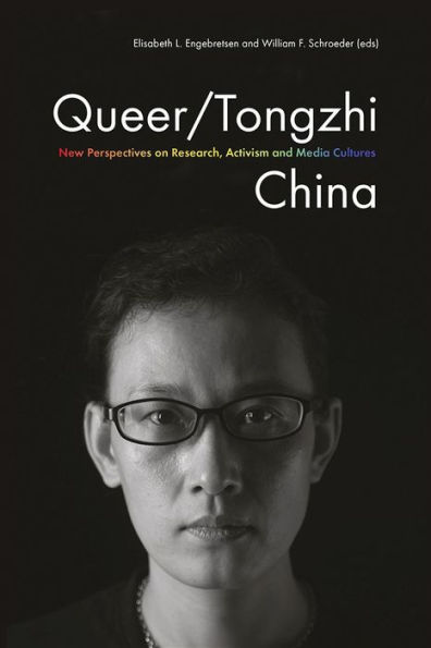 Queer/Tongzhi China: New Perspectives on Research, Activism, and Media Cultures