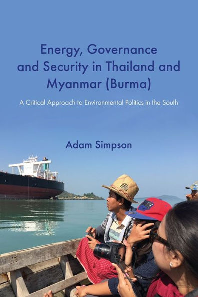 Energy, Governance and Security Thailand Myanmar (Burma): A Critical Approach to Environmental Politics the South