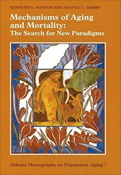 Mechanisms of Aging and Mortality: Population Aging Vol 7: The Search for New Paradig