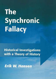 Title: The Synchronic Fallacy: Historic Investigations with a Theory of History, Author: University Press of Southern Denmark