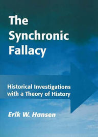 Title: Synchronic Fallacy: Historical Investigations with a Theory of History, Author: University Press of Southern Denmark University Press of Southern Denmark