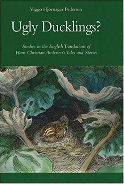 Ugly Ducklings?: Studies in the English Translations of Hans Christian Andersen's Tales and Stories